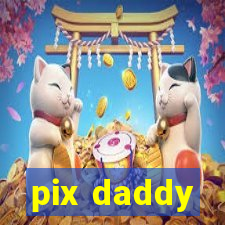 pix daddy